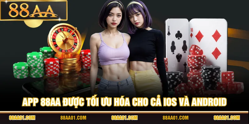 App 88AA được tối ưu hóa cho cả iOS và Android