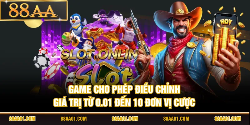 Game cho phép điều chỉnh giá trị từ 0.01 đến 10 đơn vị cược