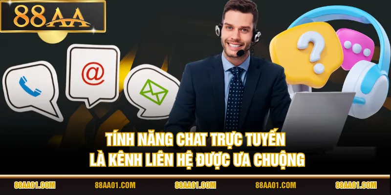 Tính năng chat trực tuyến là kênh liên hệ được ưa chuộng