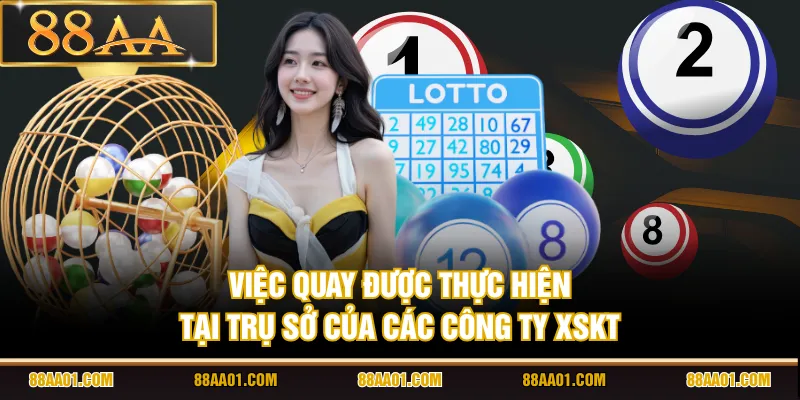 Việc quay được thực hiện tại trụ sở của các công ty XSKT