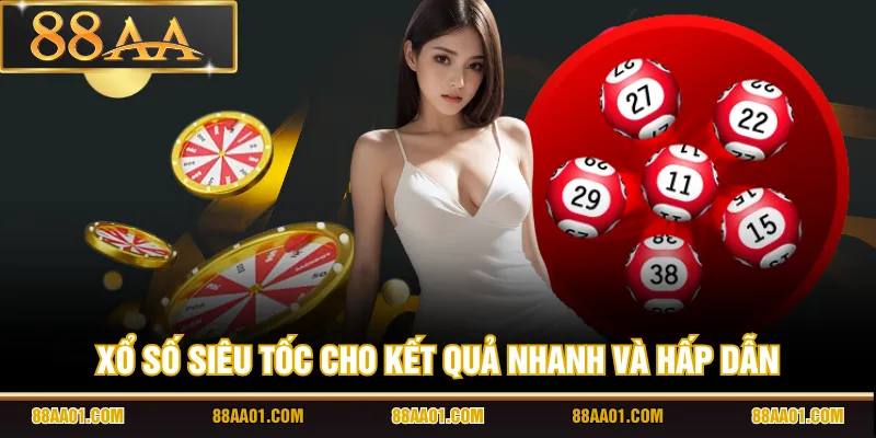 Xổ số siêu tốc cho kết quả nhanh và hấp dẫn