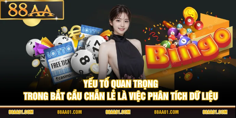 Yếu tố quan trọng trong bắt cầu chẵn lẻ là việc phân tích dữ liệu